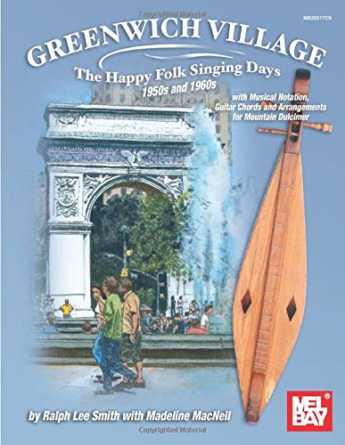 Stock image for Greenwich Village - The Happy Folk Singing Days 1950s and 1960s: Guitar Chords and Arrangements for Mountain Dulcimer for sale by Books Unplugged