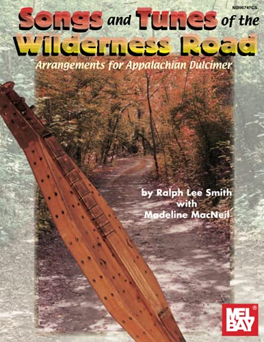 Stock image for Songs and Tunes of the Wilderness Road: Arrangements for Appalachian Dulcimer for sale by Book Deals