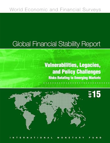 Beispielbild fr Global Financial Stability Report, October 2015: Vulnerabilities, Legacies, and Policy Challenges, Risks Rotating to Emerging Markets zum Verkauf von WorldofBooks