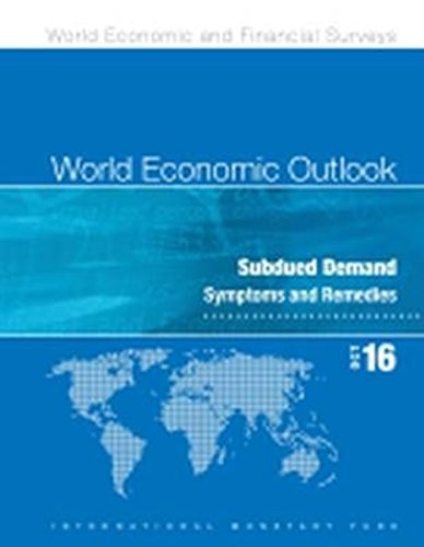 9781513599540: World economic outlook: October 2016, subdued demand, symptoms and remedies (World economic and financial surveys)