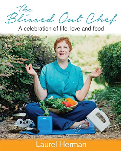 9781513601878: The Blissed Out Chef: A celebration of life, love and food