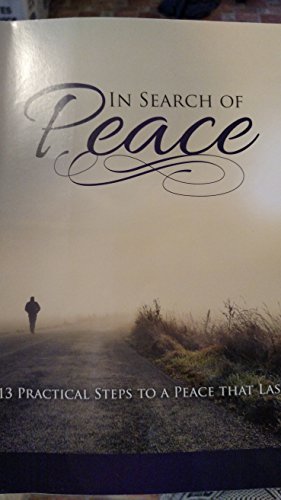 Stock image for IN SEARCH OF PEACE 13 PRACTICAL STEPS TO A PEACE THAT LASTS for sale by Your Online Bookstore