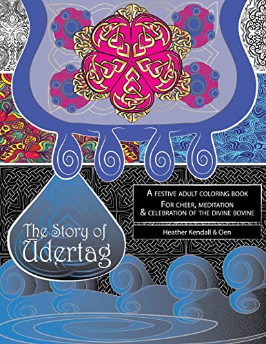 Stock image for The Story of Udertag: An epic story and festive adult coloring book for cheer, meditation & celebration of the divine bovine! for sale by Lucky's Textbooks