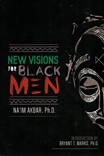 Stock image for New Visions for Black Men Paperback [Paperback] Ph.D. Na'im Akbar for sale by Lakeside Books