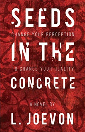 Imagen de archivo de Seeds in the Concrete: Change your perception to change your reality. a la venta por Red's Corner LLC