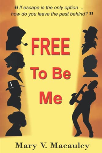 9781513616162: FREE To Be Me: Historical Drama: Beautifully Intertwining Stories Spanning 200 Years And Two Continents.