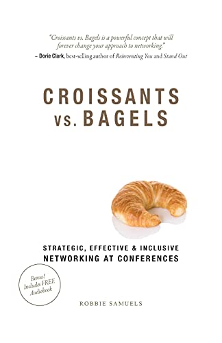 

Croissants vs. Bagels: Strategic, Effective, and Inclusive Networking at Conferences (Paperback or Softback)