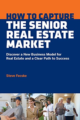 Beispielbild fr How to Capture the Senior Real Estate Market: Discover a New Business Model for Real Estate and a Clear Path to Success zum Verkauf von Ergodebooks