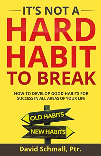 Stock image for It's Not A Hard Habit To Break: How To Develop Good Habits For Success In All Areas Of Your Life for sale by Revaluation Books