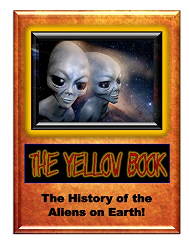 Beispielbild fr Yellow Book: History of the Aliens on Earth zum Verkauf von Front Cover Books