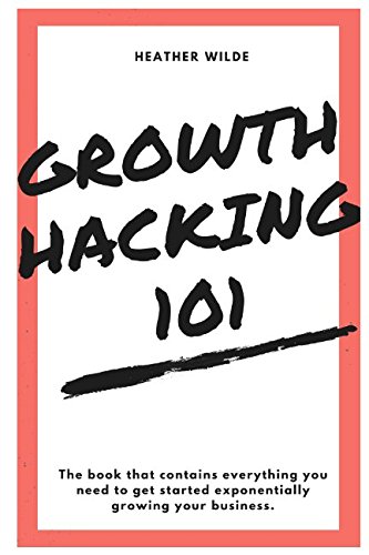 Imagen de archivo de Growth Hacking 101: What You Need To Know To Get Started a la venta por Lucky's Textbooks
