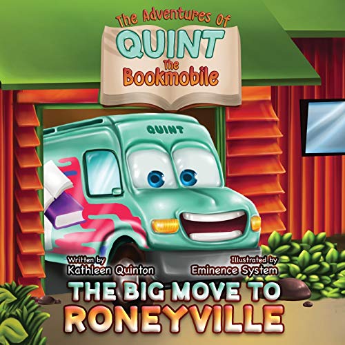 Stock image for The Adventures of Quint the Bookmobile : The Big Move to Roneyville for sale by Better World Books