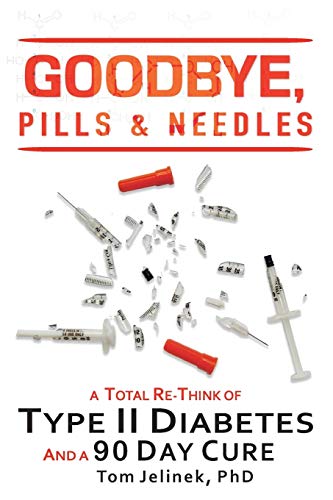 Beispielbild fr Goodbye, Pills & Needles: A Total Re-Think of Type II Diabetes. And A 90 Day Cure zum Verkauf von BooksRun