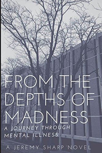 Imagen de archivo de From the Depths of Madness: A Journey Through Mental Illness a la venta por HPB-Red