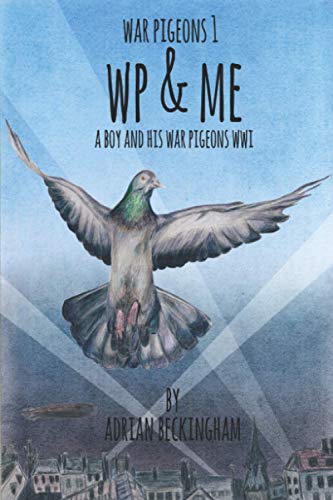 Beispielbild fr WAR PIGEONS: WP & Me: A London boy and his war pigeons in World War 1. zum Verkauf von AwesomeBooks