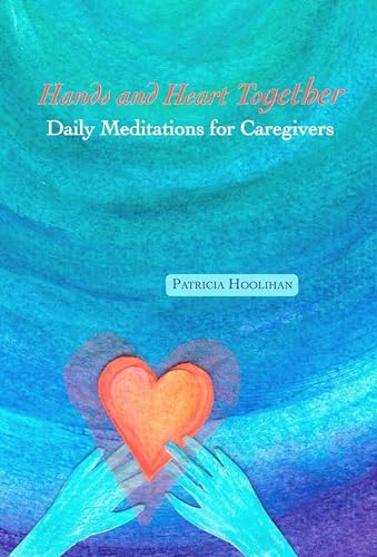 9781513645643: Hands and Heart Together: Daily Meditations for Caregivers
