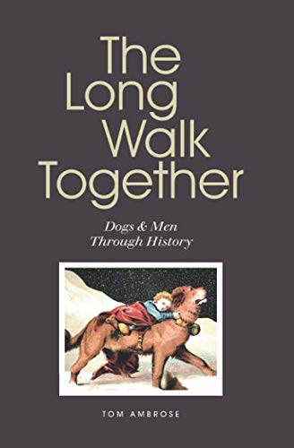 Stock image for THE LONG WALK TOGETHER: dogs and man through history for sale by Revaluation Books