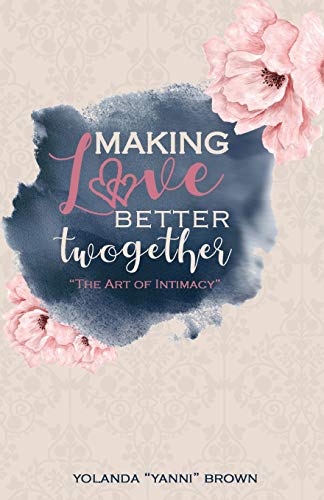 Beispielbild fr Making Love Better Twogether: The Art of Intimacy zum Verkauf von Books From California