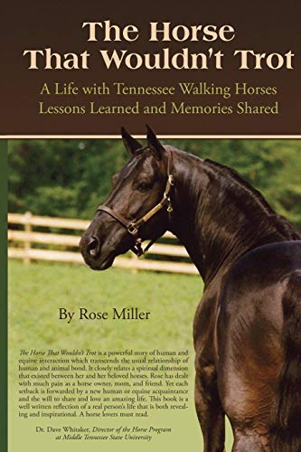 Stock image for The Horse That Wouldn't Trot: A Life with Tennessee Walking Horses: Lessons Learned and Memories Shared for sale by -OnTimeBooks-