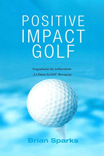 Beispielbild fr Positive Impact Golf : Eingearbeitet Die Weltberhmte Dans du Golf" Bewegung zum Verkauf von Buchpark