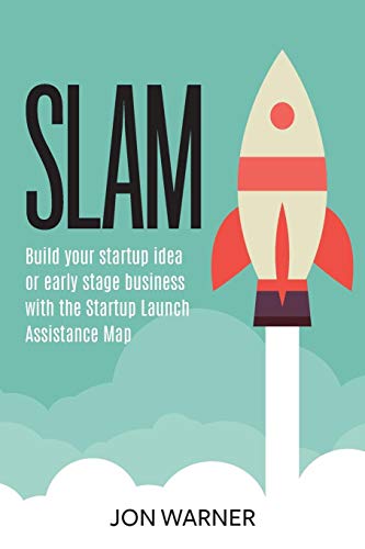 Stock image for Slam: Build your startup idea or early stage business with the Startup Launch Assistance Map for sale by Goodwill Southern California