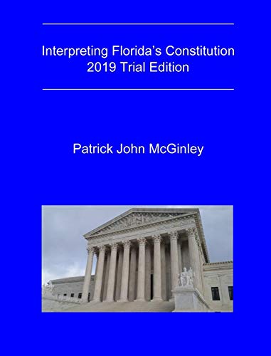 Stock image for Interpreting Florida's Constitution, 2019 Trial Edition for sale by WorldofBooks