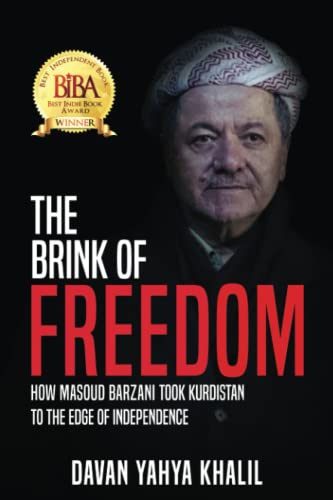 9781513667553: The Brink of Freedom: How Masoud Barzani took Kurdistan to the edge of independence