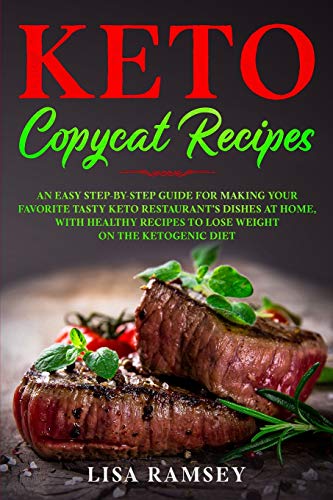 9781513668635: Keto Copycat Recipes: An Easy Step-by-Step Guide for Making Your Favorite Tasty Keto Restaurant's Dishes at Home, With Healthy Recipes to Lose Weight on the Ketogenic Diet