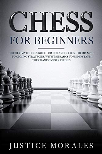 Immagine dell'editore per Chess for Beginners: The Ultimate Chess Guide for Beginners: From the Opening to Closing Strategies, With the Basics to Understand the Cham venduto da Buchpark
