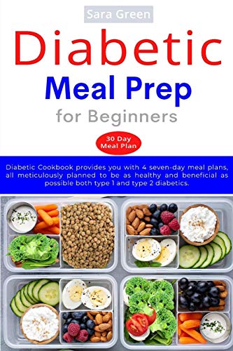 Beispielbild fr Diabetic Meal Prep for Beginners: Diabetic cookbook provides you with 4 seven-day meal plans, all meticulously planned to be as healthy and beneficial as possible both type 1 and type 2 diabetics zum Verkauf von Buchpark