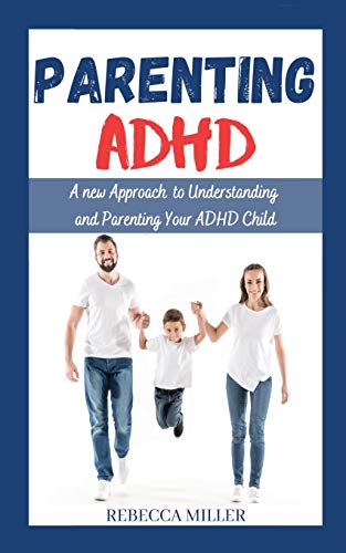 Beispielbild fr Parenting ADHD: A New Approach to Understanding and Parenting Your ADHD Child zum Verkauf von PlumCircle