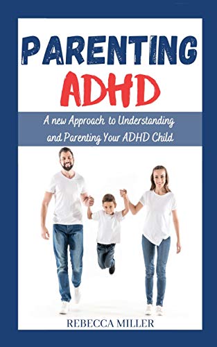Imagen de archivo de Parenting ADHD: A New Approach to Understanding and Parenting Your ADHD Child a la venta por PlumCircle