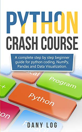 9781513677156: Python Crash Course: A Complete Step by Step Beginner Guide for Python Coding, Numpy, and Data Visualization Pandas,