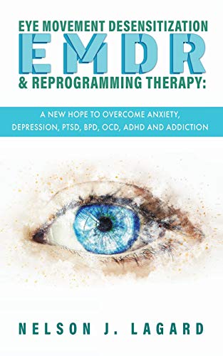 Stock image for EMDR Eye Movement Desensitization and Reprogramming Therapy: A New Hope to Overcome Anxiety, Depression, PTSD, BPD, OCD, ADHD and Addiction for sale by Redux Books