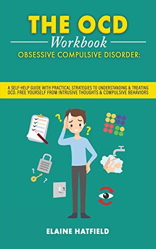 Imagen de archivo de The OCD Workbook: A Self Help Guide - With Practical Strategies- to Understanding and Treating OCD. Free Yourself from Intrusive Thoughts and Compulsive Behaviors a la venta por PlumCircle