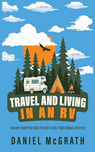 Beispielbild fr RV Lifestyle: The only Guide you Need To Start a Full-Time Nomad Lifestyle Tips and Tricks for Travelling, Camping and Boondocking l zum Verkauf von ThriftBooks-Atlanta