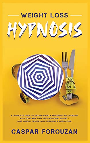 Stock image for Weight Loss Hypnosis: A Complete Guide to Establishing a Different Relationship with Food and Stop the Emotional Eating for sale by Big River Books