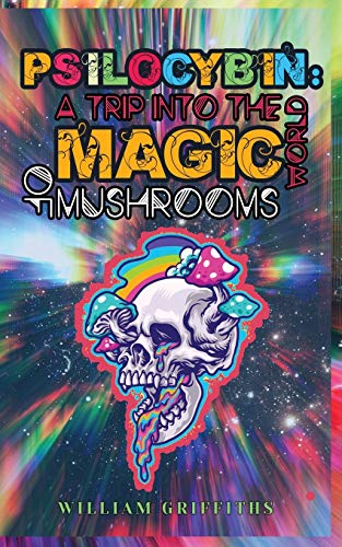 Beispielbild fr Psilocybin : A Trip into the World of Magic Mushrooms zum Verkauf von Buchpark