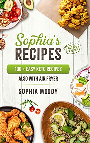 Beispielbild fr Sophias recipes: 100+easy Keto Recipes Also with Air Fryer zum Verkauf von Big River Books