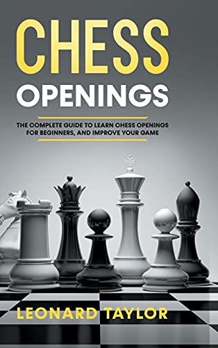 Beispielbild fr Chess openings: The complete guide to learn chess openings for beginners, and improve your game zum Verkauf von Big River Books