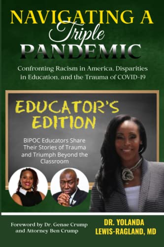 Stock image for Navigating A Triple Pandemic Educators Edition: BIPOC Educators Share Their Stories of Trauma and Triumph Beyond the Classroom for sale by Big River Books