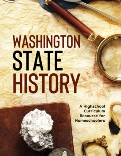 Stock image for Washington State History: A Highschool Curriculum Resource for Homeschoolers for sale by GF Books, Inc.