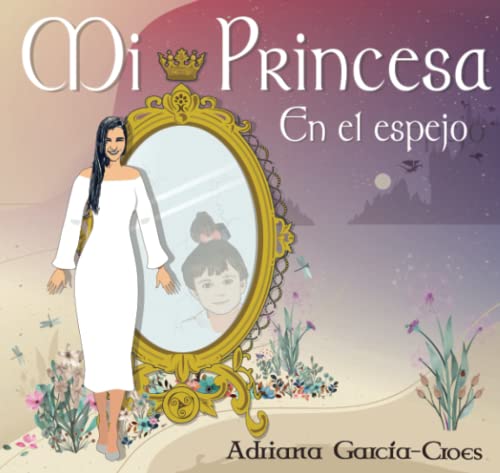 Imagen de archivo de Mi Princesa en el espejo (Spanish Edition) a la venta por ThriftBooks-Dallas