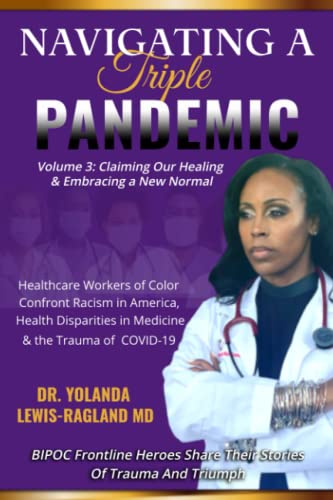 Imagen de archivo de Navigating A Triple Pandemic: Volume 3: Claiming Our Healing Embracing a New Normal a la venta por Red's Corner LLC