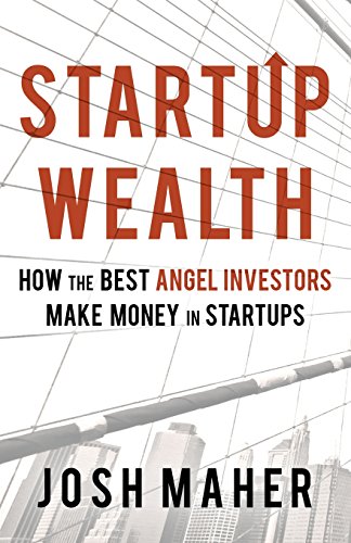 Beispielbild fr Startup Wealth: How the Best Angel Investors Make Money in Startups zum Verkauf von BooksRun