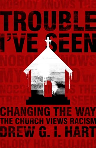 Imagen de archivo de Trouble Ive Seen: Changing the Way the Church Views Racism a la venta por Off The Shelf