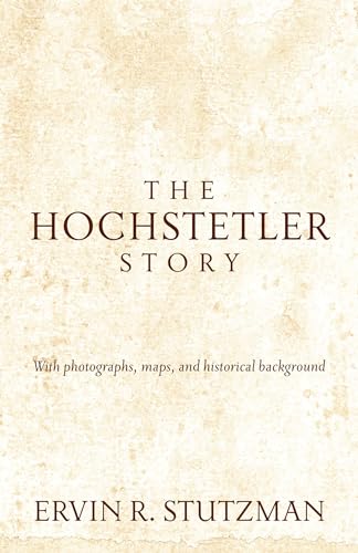 Imagen de archivo de Hochstetler Story: With Photographs, Maps, and Historical Background a la venta por ThriftBooks-Atlanta