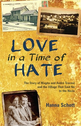 Stock image for Love in a Time of Hate: The Story of Magda and Andr Trocm and the Village That Said No to the Nazis for sale by ThriftBooks-Atlanta