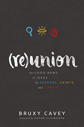 Beispielbild fr Reunion: The Good News of Jesus for Seekers, Saints, and Sinners zum Verkauf von AwesomeBooks