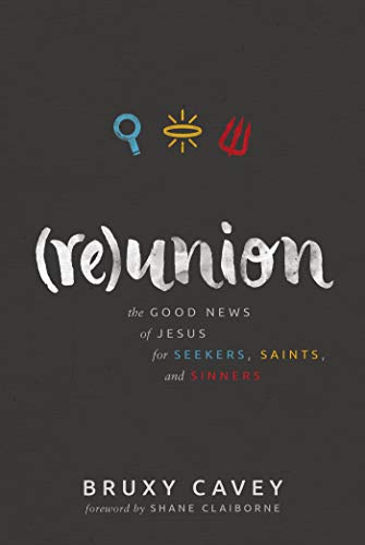 Beispielbild fr Reunion: The Good News of Jesus for Seekers, Saints, and Sinners zum Verkauf von SecondSale